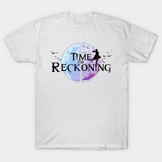 Time for Reckoning T-Shirt by WinterWolfDesign